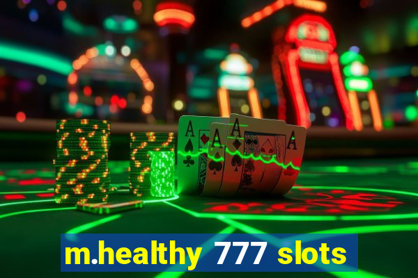 m.healthy 777 slots